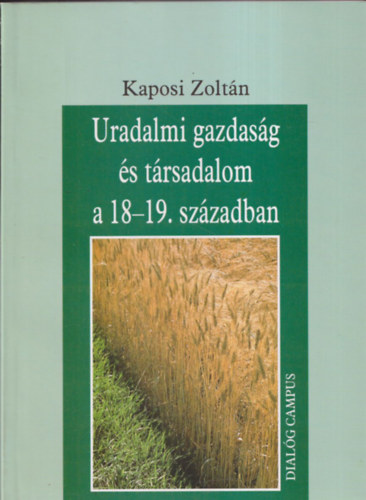 Kaposi Zoltn - Uradalmi gazdasg s trsadalom 18-19. szzadban