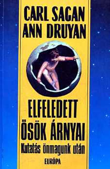 Ann Druyan; Carl Sagan - Elfeledett �s�k �rnyai (Kutat�s �nmagunk ut�n)