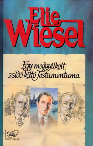 Elie Wiesel - Egy meggyilkolt zsid� k�lt� Testamentuma