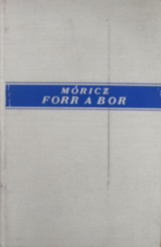 Mricz Zsigmond - Forr a bor