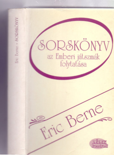 Eric Berne - Sorsk�nyv (az Emberi j�tszm�k folytat�sa - L�lek kontroll)