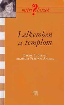 Ferenczi Andrea - Lelkemben a templom - Bagdy Emőkével beszélget Ferenczi Andrea