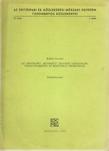 Bodnr Istvnn - Az absztrakt "mvszet" nhny trsadalmi, ismeretelmleti s eszttikai problmja (klnlenyomat)