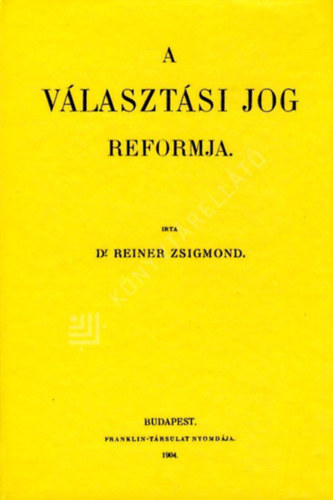 Reiner Zsigmond - A v�laszt�si jog reformja
