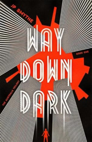 jp smythe - Way Down Dark: Australia Book 1