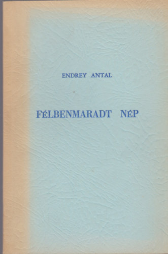 Endrey Antal - F�lbenmaradt n�p