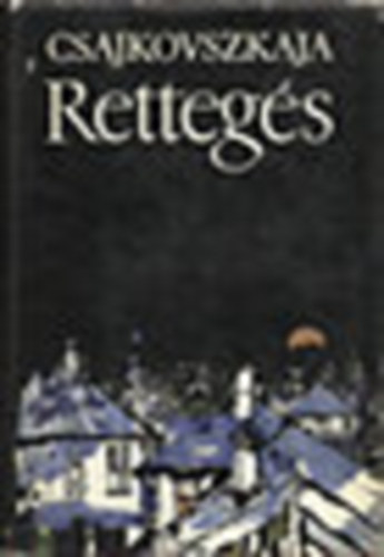 Olga Csajkovszkaja - Rettegs