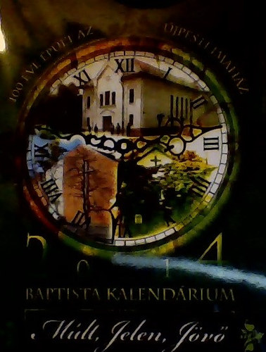 Marosi Nagy Lajos - Múlt, jelen, jövő - Baptista Kalendárium 2014