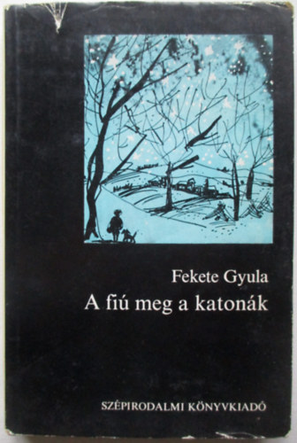 Fekete Gyula - A fi meg a katonk