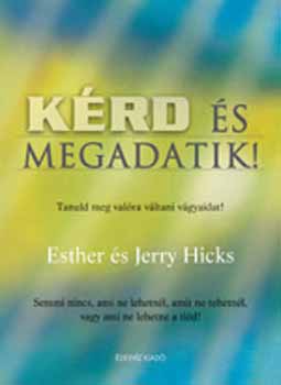 Esther Hicks Jerry Hicks - K�rd �s megadatik!