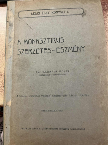 Germain Morin maredsous-i benediktinus - A monasztikus szerzetes-eszm�ny    (Lelki �let K�nyvei 1.)