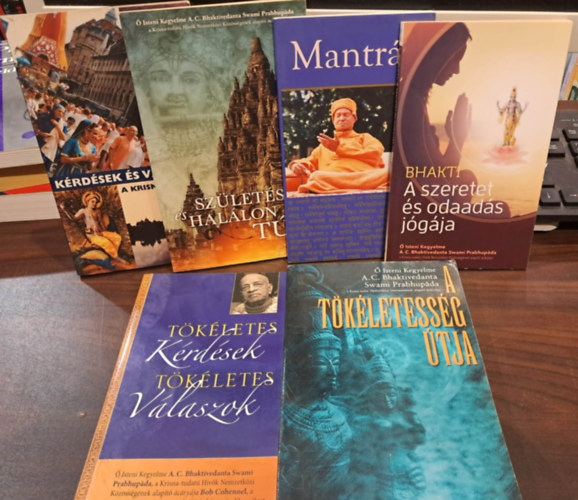 K�rd�sek �s v�laszok a Krisna-tudatr�l, Sz�let�sen �s hal�lon t�l, Mantr�k, A szeretet �s odaad�s j�g�ja, A t�k�letess�g �tja, T�k�letes k�rd�sek t�k�letes v�laszok, K�NYVMENT� AJ�NLAT (6 k�tet)