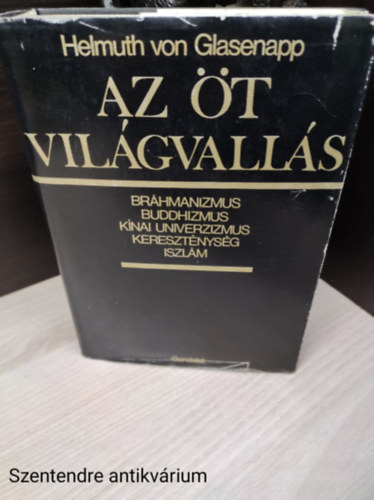 Plvlgyi Endre  Helmuth von Glasenapp (ford.) - Az t vilgvalls - Brhmanizmus, buddhizmus, knai univerzizmus, keresztnysg s iszlm (Die fnf Weltreligionen)