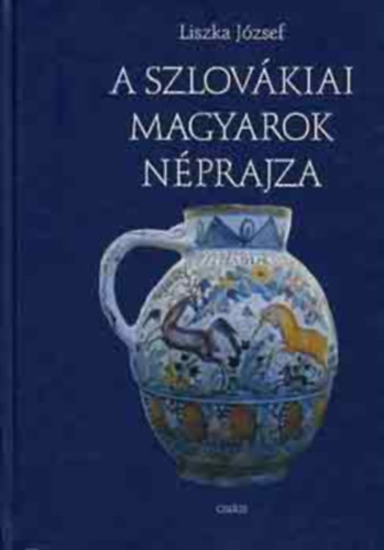 Liszka Jzsef - A szlovkiai magyarok nprajza