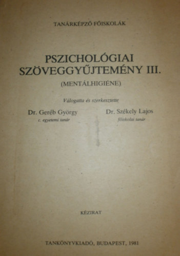 Dr. Gerb Gyrgy; Dr. Szkely Lajos - Pszicholgiai szveggyjtemny III. (Mentlhigine)