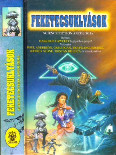Nemes Istv�n - Feketecsukly�sok (Science Fiction antol�gia) (Fawcett, Anderson, Egan, Jeschke, Stone, de Luca �s m�sok)