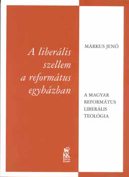 Mrkus Jen - A liberlis szellem a reformtus egyhzban