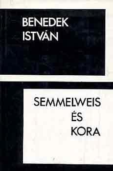 Benedek Istvn - Semmelweis s kora