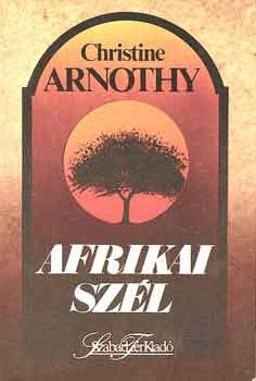 Christine Arnothy - Afrikai sz�l