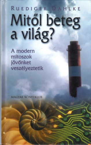 Ruediger Dahlke - Mitl beteg a vilg?- A modern mtoszok jvnket veszlyeztetik