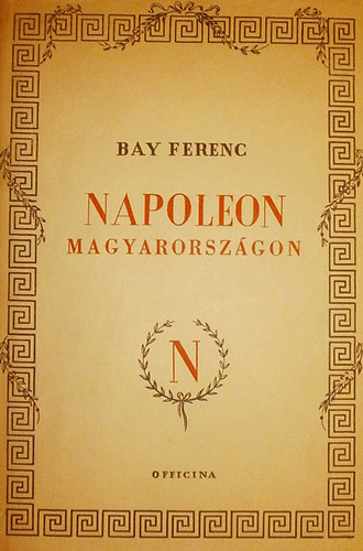 Bay Ferenc - Napoleon Magyarorsz�gon