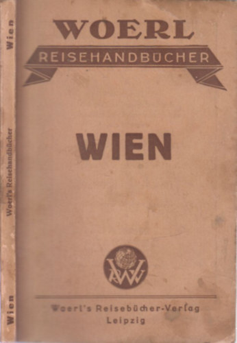 Illustrierter führer durch die Bundeshauptstadt Wien und Umgebung (Woerl's Reisehandbücher)