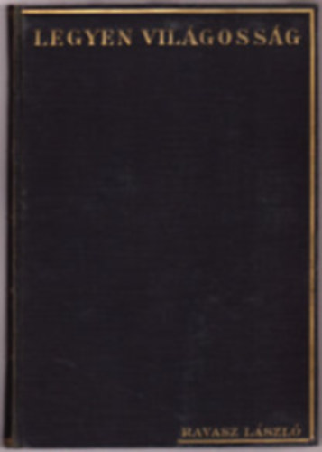 Ravasz L�szl� - Legyen vil�goss�g I-II.