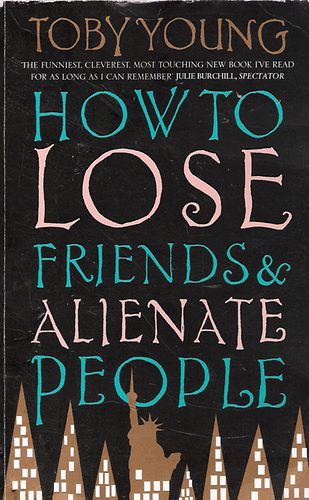 Toby Young - How To Lose Friends & Alienate People