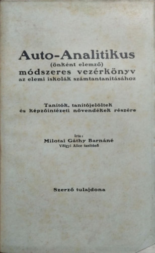 V�lgyi Alice - Auto-analitikus m�dszer (�nk�nt elemz� m�dszer) - Az elemi iskola I. oszt�ly�nak sz�mtantan�t�s�hoz