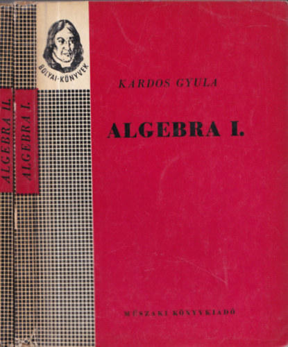 Brczy Barnabs Kardos Gyula - Algebra I.-II. (Bolyai knyvek)