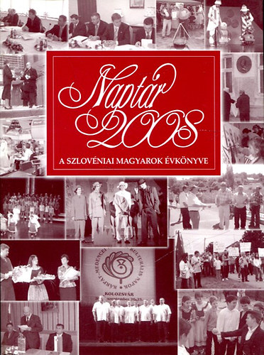 Bence Lajos szerk. - Naptr 2008 (A szlovniai Magyarok vknyve)