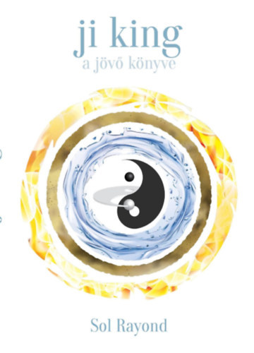 Sol Raynod - Ji King - A jövő könyve