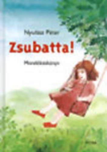 Nyulsz Pter - Zsubatta! (Beszdfejleszt mondksknyv)