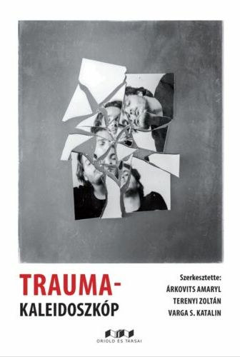 rkovits Amaryl - Terenyi Zoltn - Varga S. Katalin - Trauma-kaleidoszkp
