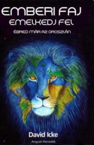 David Icke - Emberi faj, emelkedj fel - Ébred már az oroszlán