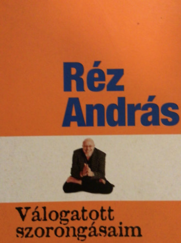 Rz Andrs - Vlogatott szorongsaim