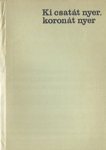 Varr� J�nos - Ki csat�t nyer, koron�t nyer