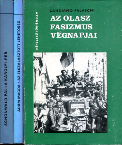 3 db N�pszer� t�rt�nelem: A K�rolyi-per - Az elszalasztott lehet�s�g (n�pszer� t�rt�nelem) - Az olasz fasizmus v�gnapjai