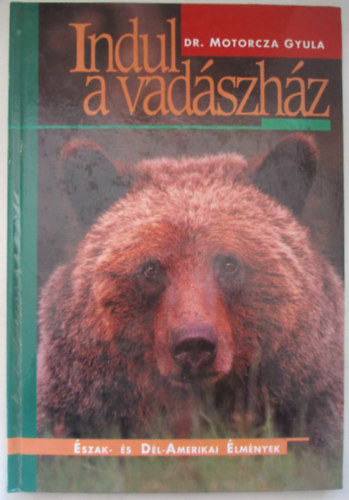 Dr. Motorcza Gyula - Indul a vadszhz