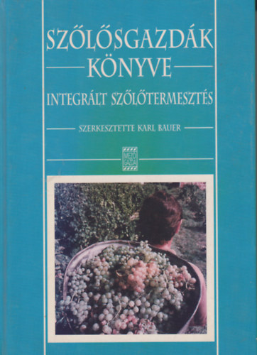 Sz�l�sgazd�k k�nyve: Integr�lt sz�l�termeszt�s