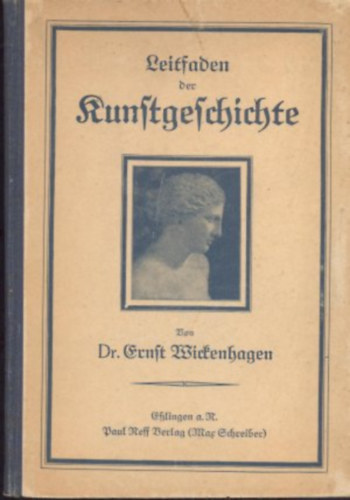 Ernst Dr. Wickenhagen - Leitfaden fr den Unterricht in der Kunstgeschichte