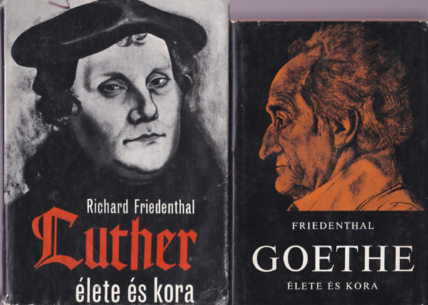 Richard Friedenthal - 2 db Friedenthal ktet: Goethe lete s kora; Luther lete s kora