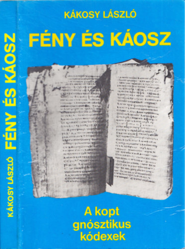 K�kosy L�szl� - F�ny �s k�osz (A kopt gn�sztikus k�dexek)