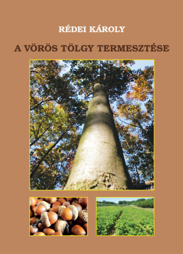 R�dei K�roly - A v�r�s t�lgy termeszt�se