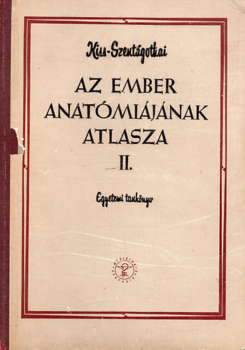 Kiss Ferenc Dr.- Szent�gothai J�nos Dr.  (szerk.) - Az ember anat�mi�j�nak atlasza II. - Zsigertan, bels�elv�laszt�s� mirigyek, sz�v