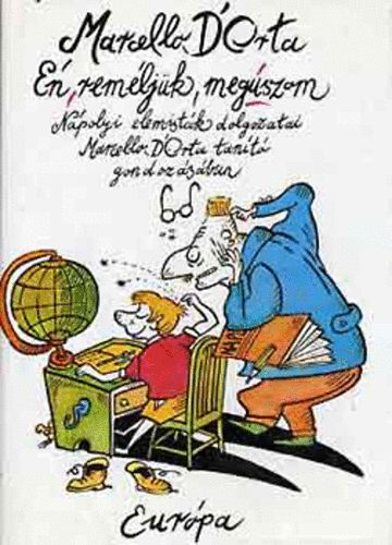 Marcello D'Orta - �n, rem�lem, meg�szom (N�polyi elemist�k dolgozatai)