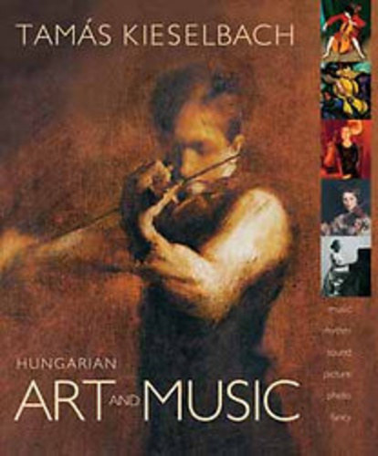 Kieselbach Tam�s - Hungarian Art and Music