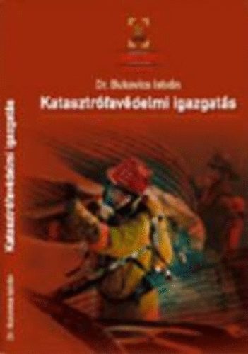 Bukovics Istvn dr. - Katasztrfavdelmi igazgats