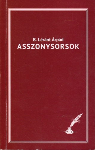 B. L�r�nt �rp�d - Asszonysorsok