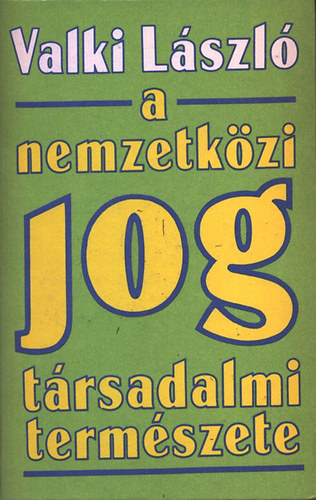 Valki Lszl - A nemzetkzi jog trsadalmi termszete